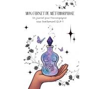 Mon Carnet de métamorphose: Un journal pour t’accompagner sous traitement GLP-1