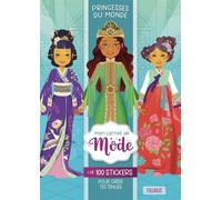 Mon carnet de mode – Princesses du monde – Avec + de 100 stickers pour créer tes tenues