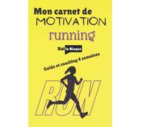Mon carnet de motivation running | Ne pas lâcher ! | Guide et coaching 4 semaines: Sur le chemin de tes objectifs, avec Nat la Niaque