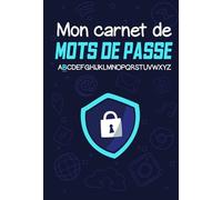 Mon Carnet de Mots de Passe: Carnet de Mots de Passe Alphabétique et Pages Numérotées