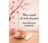 Mon Carnet de Mots de Passe: Organisez vos mots de passe, identifiants, codes WiFi et informations importantes dans un seul endroit sécurisé