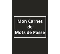 Mon Carnet de Mots de Passe: Pour garder vos mots de passe en toute sécurité et facilement accessibles