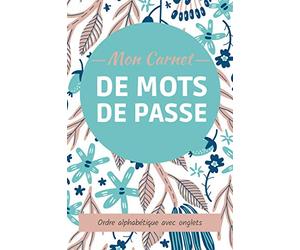 Mon carnet de mots de passe: Répertoire alphabétique pour mots de passe et identifiants | Carnet de passwords | Gardez vos identifiants et mots de passe Internet en sécurité