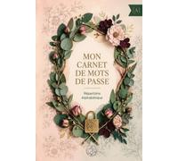 Mon carnet de mots de passe: Répertoire alphabétique pour noter, organiser et retrouver vos identifiants, codes, accès internet et sites web. Mémo Box ... conseils de sécurité. Format de poche 15x23cm