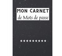 Mon Carnet de Mots de Passe: Répertoire avec index alphabétique | Vos adresses internet et codes secrets en sécurité | carnet simple et efficace | ... gérer tes identifiants et logins internet