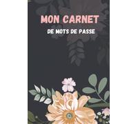 Mon Carnet de mots de passe: Répertoire pour vos mots de passe et identifiants| Cahier de mot de passe internet | Ne plus perdre vos mot de passes