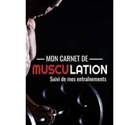 Mon Carnet de Musculation: Carnet de suivi d’entraînements | Routines, 1RM, Mensurations, Notes | 17,78 x 25,4 cm, 165 pages