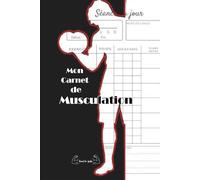 Mon Carnet De Musculation Tout Niveau: Journal Suivi et Planification pour votre Entrainement Sport Musculation, Débutant ou Confirmé, Homme ou Femme.