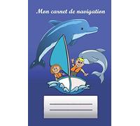Mon carnet de navigation: Naviguer avec des enfants * Mon premier carnet de bord