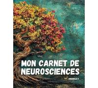 Mon carnet de Neurosciences: Explorations guidées pour enrichir votre culture!