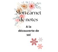 Mon carnet de note A la découverte de soi: Mon carnet de notre pour noter mes inspirations