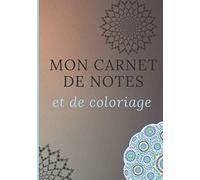 Mon carnet de notes et de coloriage: Cahier de détente - anti stress - expression libre