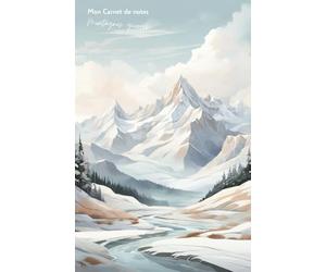 Mon carnet de notes Montagnes givrées: Carnet de notes et Vision board Montagnes enneigées - Carnet de voyage - Journal de bord d'hiver - Carnet ... botanique - Voyage nature - Journal nordic