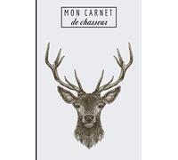Mon Carnet De Notes Pour Chasseur: Passion pour la chasse, la campagne, le cerf | 113 pages | Dimensions : 6 sur 9 pouces