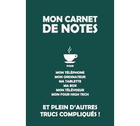 Mon carnet de notes pour utiliser mon téléphone, ma tablette, mon ordinateur, ma box, et plein d'autres trucs compliqués: Le cahier parfait pour noter ... étape ses modes d'emploi et s'en souvenir !