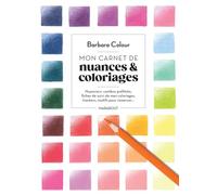 Mon carnet de nuances & coloriages – Nuanciers, combos préférés, fiches de suivi – Marabout