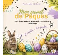 Mon carnet de Pâques: Quiz, jeux, recettes & souvenirs pour fêter le printemps