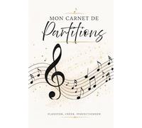 Mon Carnet de Partitions: Carnet de Partitions Musique Vierge : cahier de musique grand format pour écrire compositions, accords, mélodies et exercices musicaux