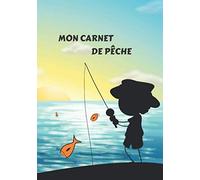 Mon Carnet de Pêche: Carnet de pêche à remplir pour enfant | Cahier de suivi pour faire comme papa | Journal de bord du jeune pêcheur | à offrir à ... | Couverture souple brillante | enfant pêcheu
