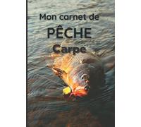 Mon carnet de pêche Carpe: Journal de bord pour carpiste | Format pratique | 100 pages
