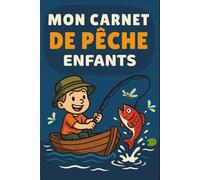Mon Carnet de Pêche Enfants: Cahier pour pêcheur à compléter | Notez et conservez les informations et les prises importantes lors de vos séances de ... Noel , la fête des pères ou un Anniversaire