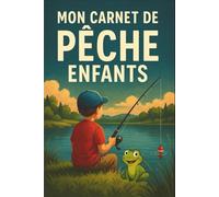 Mon Carnet de Pêche Enfants: Cahier pour pêcheur à compléter | Notez et conservez les informations et les prises importantes lors de vos séances de ... Noel , la fête des pères ou un Anniversaire