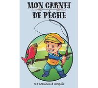 Mon carnet de pêche: Journal de pêche pour enfants à compléter. 54 sessions de pêche. Pour prendre des notes, conditions météorologies du jour, ses ... de pêche. Finition mate. 15.24x22.86 cm