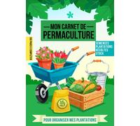 Mon carnet de permaculture: Journal de permaculture , 117 pages , plan de votre potager mois par mois