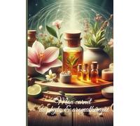 MON CARNET DE PHYTO & AROMATHERAPIE: Carnet d'activités pour répertorier vos huiles préférées à compléter - Inventoriez - Etudiez - Utilisez vos huiles