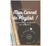 Mon Carnet De Playlist !: Créez À Tous Moments Vos Playlist !
