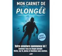Mon carnet de plongée: Journal de bord de plongée sous-marine à remplir | Livre souvenir de votre passion