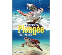 Mon Carnet de Plongée: Mon Carnet de Bord et de suivi des plongées et explorations sous-marine⎮Journal complet 100 plongées loisir en français⎮FFESSM CMAS PADI SSI ⎮Diving Logbook