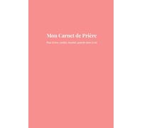 Mon Carnet de Prière: Un carnet chrétien chaleureux et tendance pour prier avec le cœur.