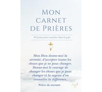 Mon Carnet de Prières - 90 jours pour marcher dans la paix: Journal spirituel guidé pour noter ses prières, désirs et bénédictions
