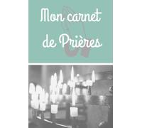 Mon carnet de Prières: Journal d'accompagnement dans vos réflexions sur l'étude de la Bible