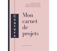 Mon carnet de projets couture: carnet couture à offrir en toutes occasions