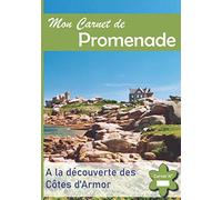 Mon Carnet de Promenade: A la Découverte des Côtes d'Armor - Immortalisez les plus beaux endroits de votre région.