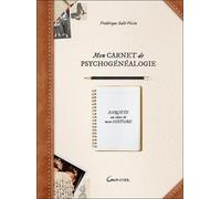 Mon Carnet De Psychogénéalogie - Enquête Au Coeur De Mon Histoire