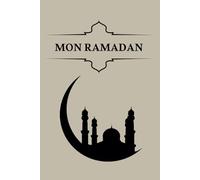Mon Carnet de Ramadan à Compléter Edition Souple | Journal de Suivi Spirituel, Prières, Gratitude et Réflexions: Un guide interactif pour suivre ton ... prières, réflexions et objectifs spirituels.