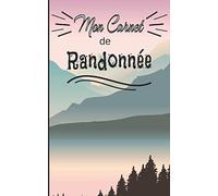 Mon carnet de randonnée: Journal de bord à compléter pour la préparation et le suivi de vos randonnées - Pour les passionné(e)s de marches, ... - 114 pages - format 12,7x20,32 cm (5x8 po)