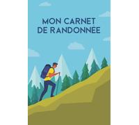 Mon carnet de randonnée: Journal de bord pour suivre ses expéditions pour les passionnés de randonnée | Livre parfait pour suivre ses performances ... pour montagne, marche, forêts, mer, trekking