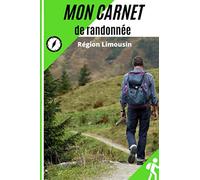 Mon Carnet de Randonnée : Région Limousin: mon journal de rando: 59 pages |15,2 x 23 cm | - je me souviens de ma balade j'ai tout noté | mes ... votre départ, difficultés rencontrées, météo