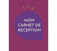Mon Carnet De Réception: Carnet De Réception, Organisations Invitations et Diners, Gardez Une Trace Ecrite de Vos Invitations A Dîner, Apéritifs ou Autres.. , Taille: 8,5" x 11", 100 Pages.
