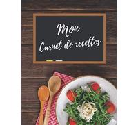 Mon Carnet de Recettes: 100 recettes à remplir, Cahier de cuisine personnalisable format A4, 110 pages, à Compléter et à Personnaliser pour écrire et ... idéal pour celles ou ceux que vous aimez.
