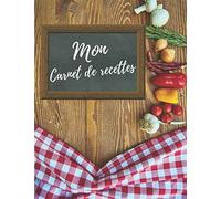 Mon Carnet de Recettes: 200 recettes à remplir, Cahier de cuisine personnalisable format A4, 214 pages, à Compléter et à Personnaliser pour écrire et ... idéal pour celles ou ceux que vous aimez.