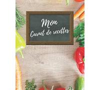 Mon Carnet de Recettes: 200 recettes à remplir, Cahier de cuisine personnalisable format A4, 214 pages, à Compléter et à Personnaliser pour écrire et ... idéal pour celles ou ceux que vous aimez.