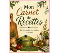 Mon Carnet de Recettes: 50 recettes à écrire, cuisiner et partager