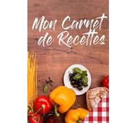 Mon Carnet de Recettes: Cahier de recettes à compléter, format de poche 167 pages ( 15.24 cm x 22.86 cm )