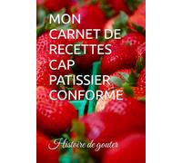 MON CARNET DE RECETTES CAP PATISSIER CONFORME