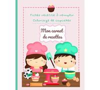 Mon carnet de recettes - Coloriage de cupcakes et fiches recette à remplir: Carnet d'activité pour enfants - Livre de coloriage cupcakes - Fiches recettes à remplir - Cahier de dessin